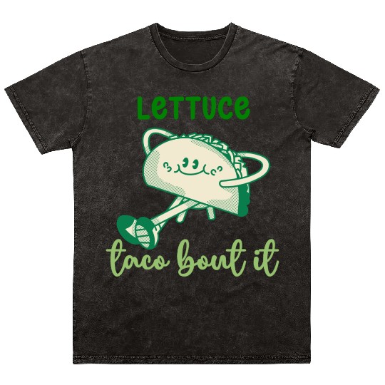 Lettuce Taco Bout It Mineral Wash T Shirts