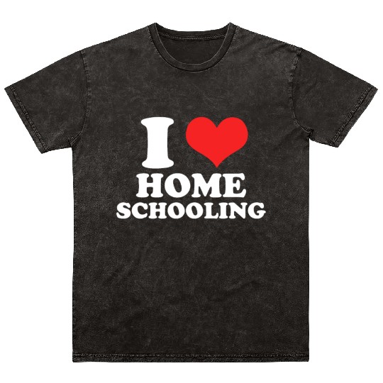 I Love Homeschooling Homeschool Home school Mom Mineral Wash T Shirts