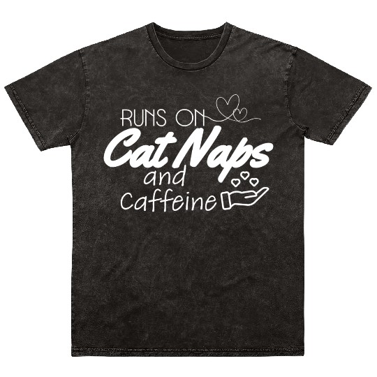 Runs on cat naps and caffeine Mineral Wash T Shirts