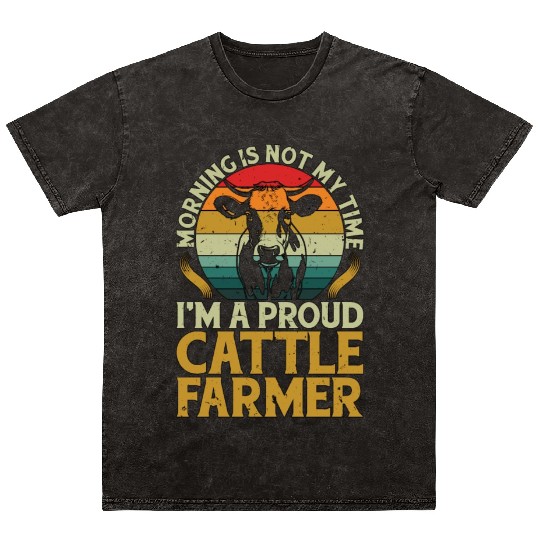 Cattle Farmer Morning Is Not My Time Dairy Farmer Mineral Wash T Shirts