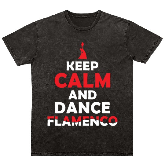 Keep Calm and Dance Flamenco Passion Mineral Wash T Shirts