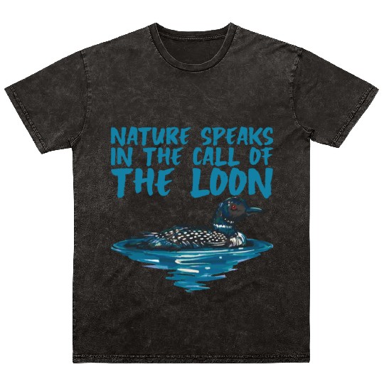 Nature Speaks In The Call Of The Loon 2 Mineral Wash T Shirts