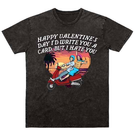 Id Write a Card but I Hate You Funny Valentines Da Mineral Wash T Shirts