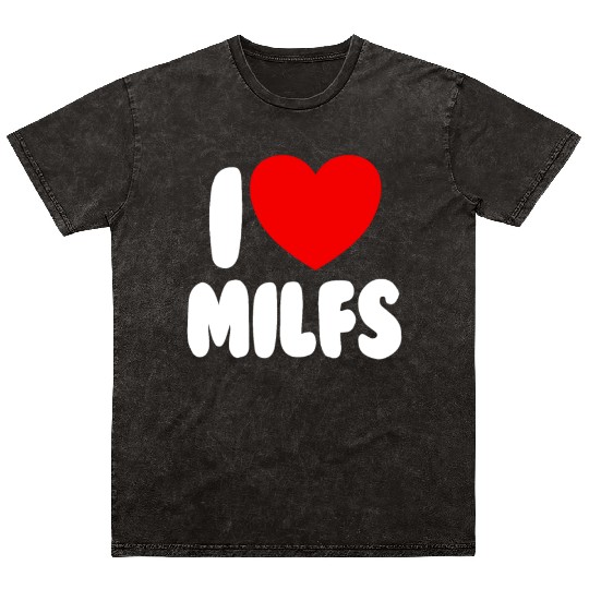I Love MILFS Red Heart Love Hot Moms I Love MILFS Mineral Wash T Shirts