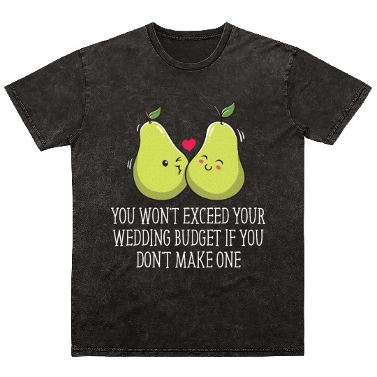 You Wont Exceed Your Wedding Budget Event Coordina Mineral Wash T Shirts