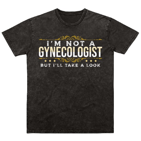 inappropriate Dark Humor People Gynecologist Mineral Wash T Shirts