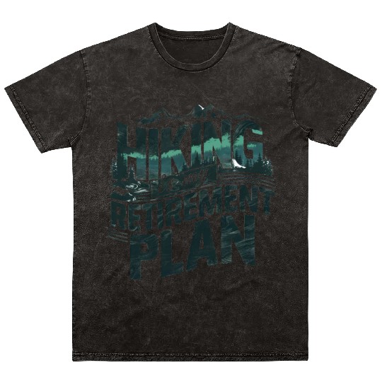 Hiking Is My Retirement Plan Mineral Wash T Shirts