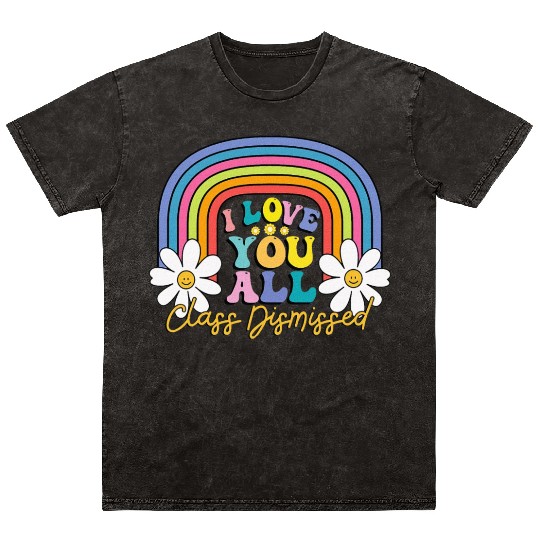 I Love You All Class Dismissed Last Day Of School Mineral Wash T Shirts