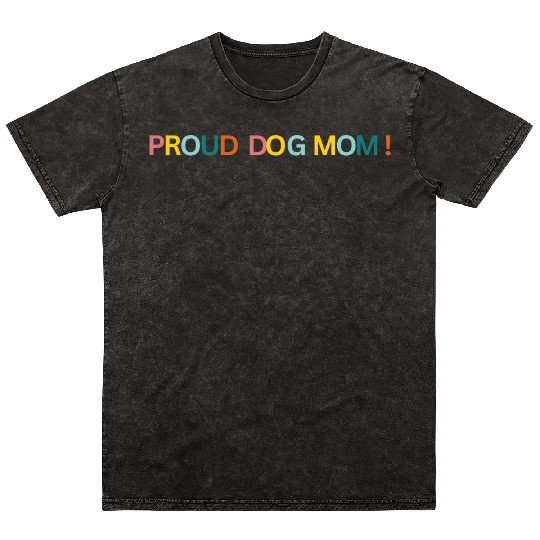 Proud Dog Mom! Text Graphic Mineral Wash T Shirts