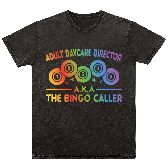 Adult Day Care Director Aka Bingo Caller Mineral Wash T Shirts