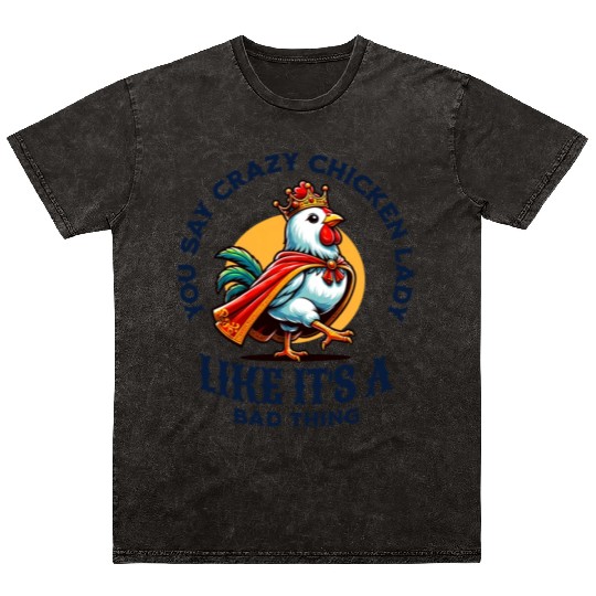 Queen Chicken Crazy Chicken Lady Mineral Wash T Shirts