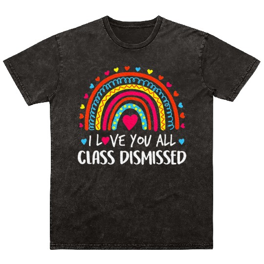 I Love You All Class Dismissed Last Day Mineral Wash T Shirts