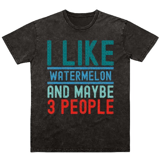 Fruits Lover I Like Watermelon And Maybe 3 People Mineral Wash T Shirts