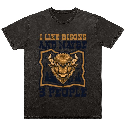 I Like Bisons And Maybe 3 People Buffalo Bovinae Mineral Wash T Shirts