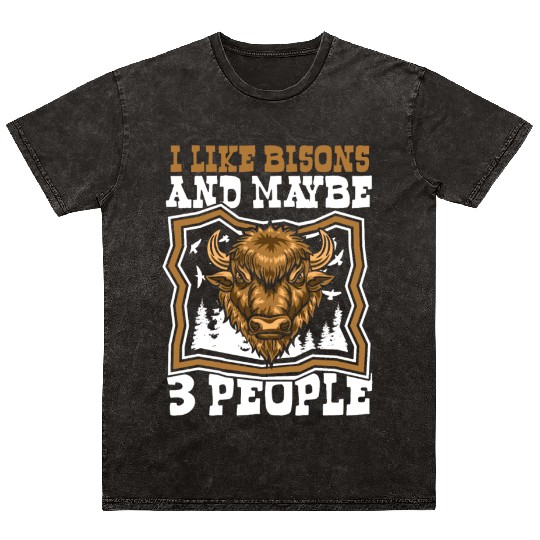 I Like Bisons And Maybe 3 People Buffalo Bovinae Mineral Wash T Shirts