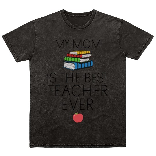 Teacher Baby - My Mom is the Best Teacher Ever Mineral Wash T Shirts