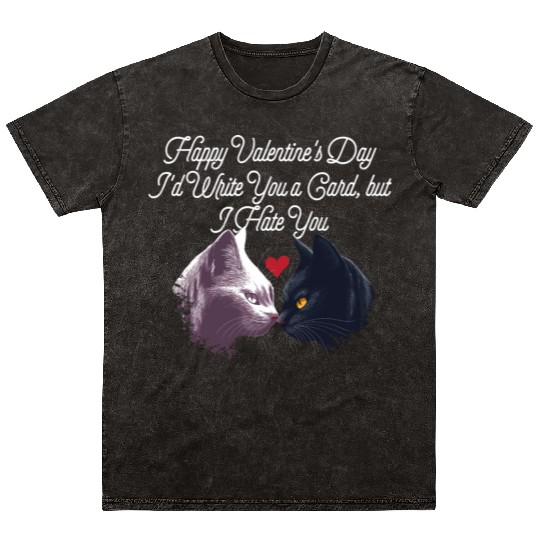 Id Write a Card but I Hate You Funny Valentines Da Mineral Wash T Shirts