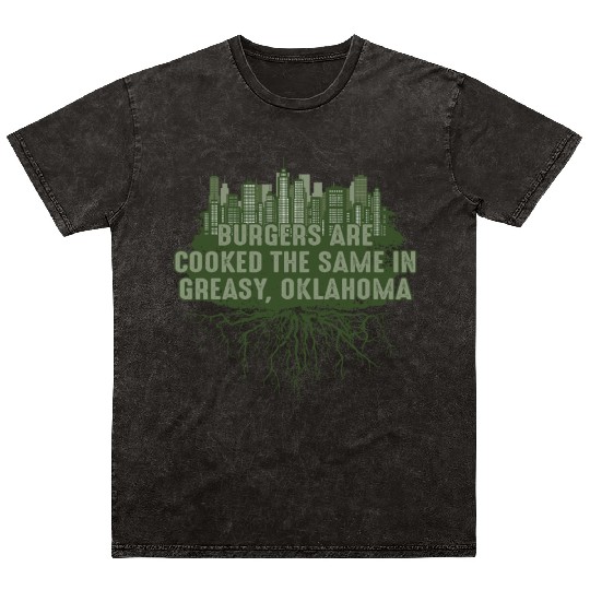 Cook Burgers in Greasy Oklahoma Pun OK Joke Oklaho Mineral Wash T Shirts