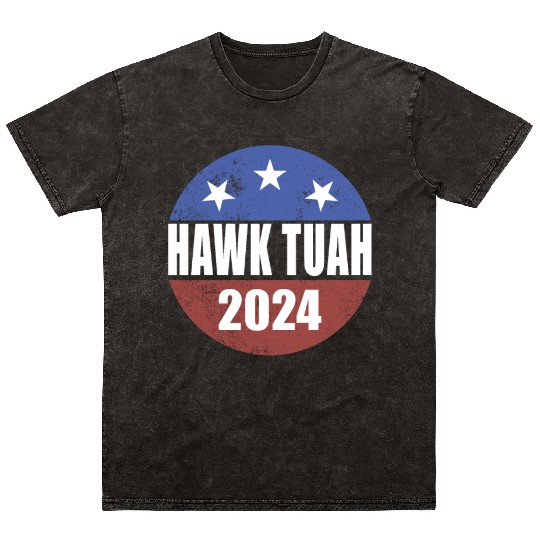 Hawk Tuah 2024 Election Button Hawk Tuahhawk tuah Mineral Wash T Shirts