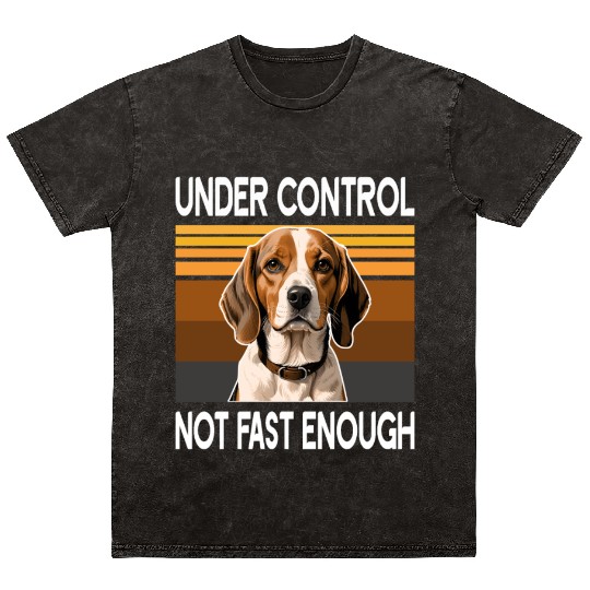 beagle Under control Not fast enough Mineral Wash T Shirts