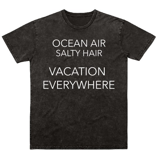 Ocean Air Salty Hair Vacation Everywhere Mineral Wash T Shirts