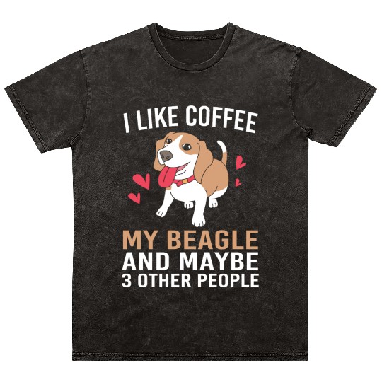 I Like Coffee My Dog And Maybe 3 People Beagle Dad Mineral Wash T Shirts