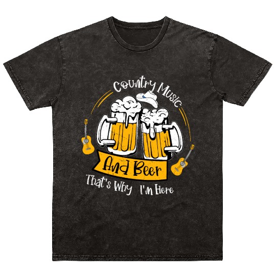 Country Music And Beer That's Why I'm Here Cowboy Mineral Wash T Shirts
