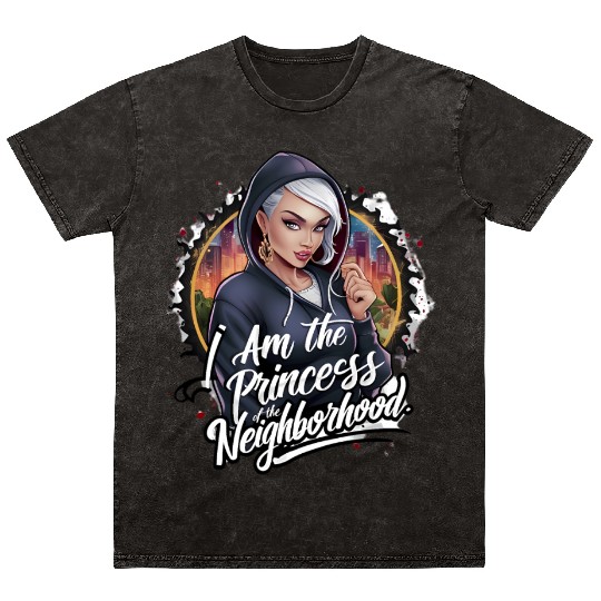 I am the princess of the neighbourhood Mineral Wash T Shirts