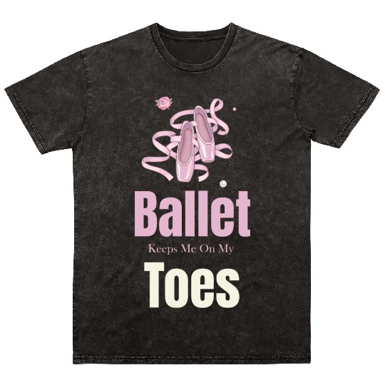 Ballet Keeps Me On My Toes Theatrical Nutcracker Mineral Wash T Shirts