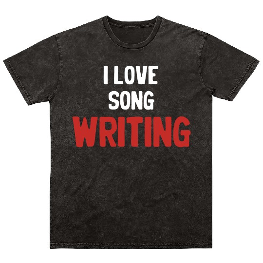 I Love Song Writing Writer Karaoke Guitarist Mineral Wash T Shirts