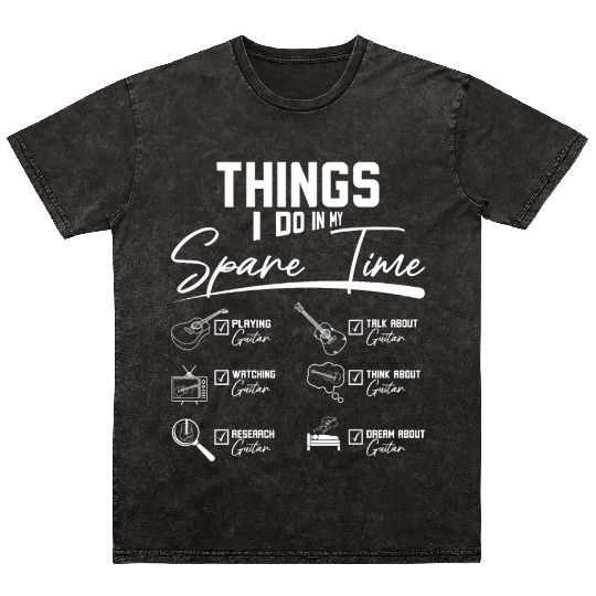 Things I do in my spare time playing guitar Mineral Wash T Shirts