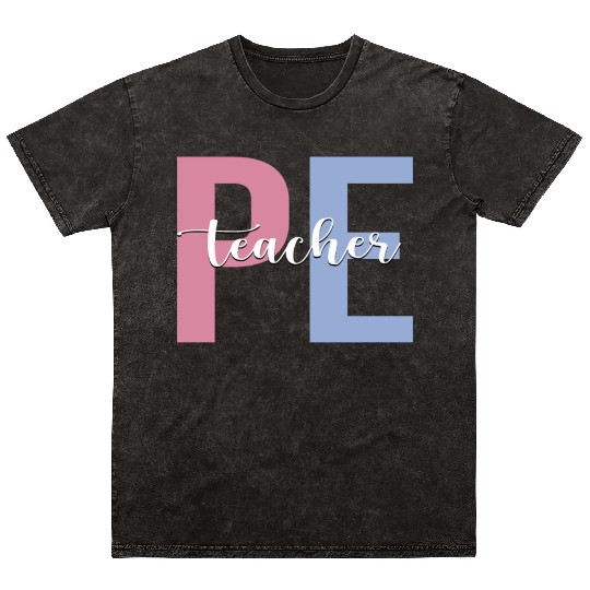 PE Teacher Physical Education Teacher Mineral Wash T Shirts