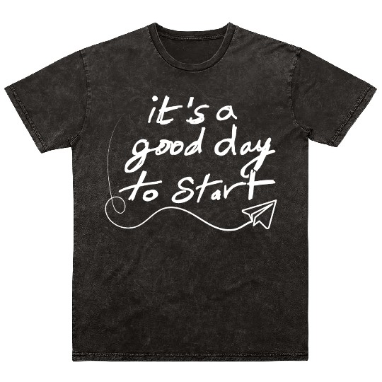It's a Good Day to Start - Black Mineral Wash T Shirts