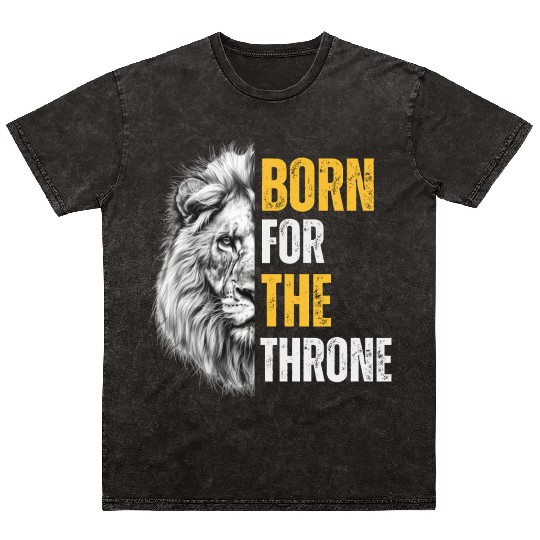 Born for the throne the lion Mineral Wash T Shirts