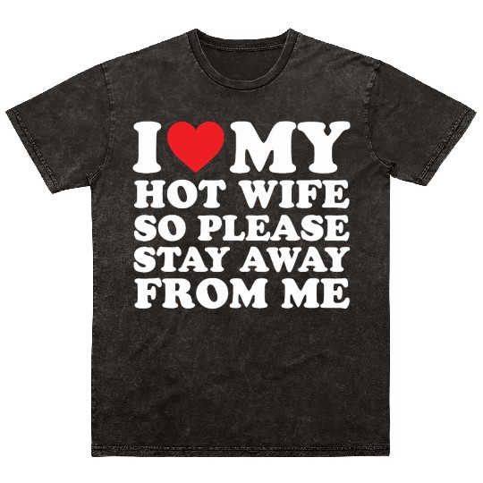 I Love My Hot Wife Mineral Wash T Shirts I Love My Wife Mineral Wash T Shirts