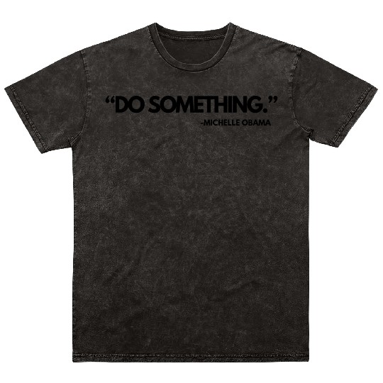 Do Something Michelle Obama, Kamala Harris and Tim Mineral Wash T Shirts