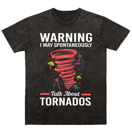 May Spontaneously Talk About Tornado Meteorologist Mineral Wash T Shirts