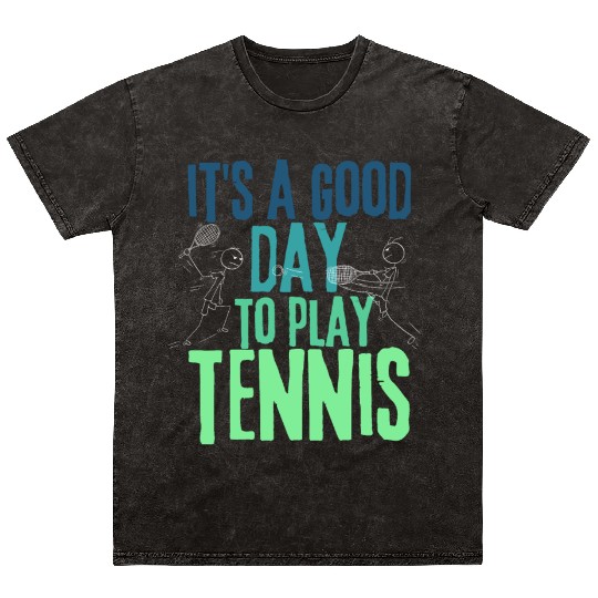 It's a Good Day To Play Tennis Mineral Wash T Shirts