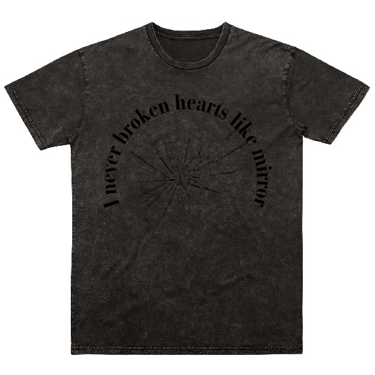 "I Never Broken Hearts" Mirror deign for Mineral Wash T Shirts