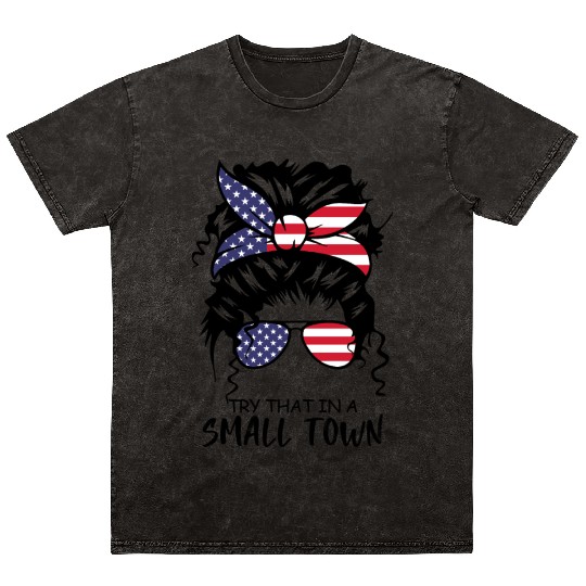 Try That In a Small Town US Flag Girl Mineral Wash T Shirts