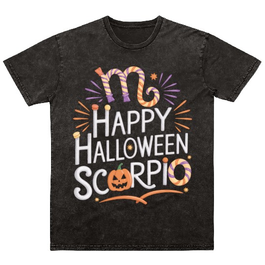 Happy Halloween, Scorpio Halloween Scorpio Quote Mineral Wash T Shirts