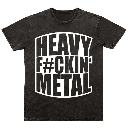 Heavy F#ckin' Metal Hard Rock Fun Music Text Quote Mineral Wash T Shirts