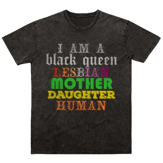 I am a black queen lesbian mother daughter human Mineral Wash T Shirts