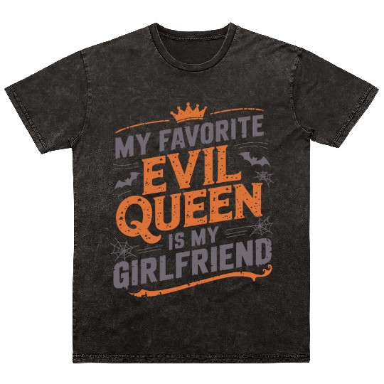 My Favorite Evil Queen Is My Girlfriend Mineral Wash T Shirts