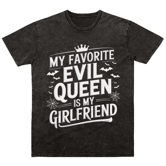 My Favorite Evil Queen Is My Girlfriend Mineral Wash T Shirts