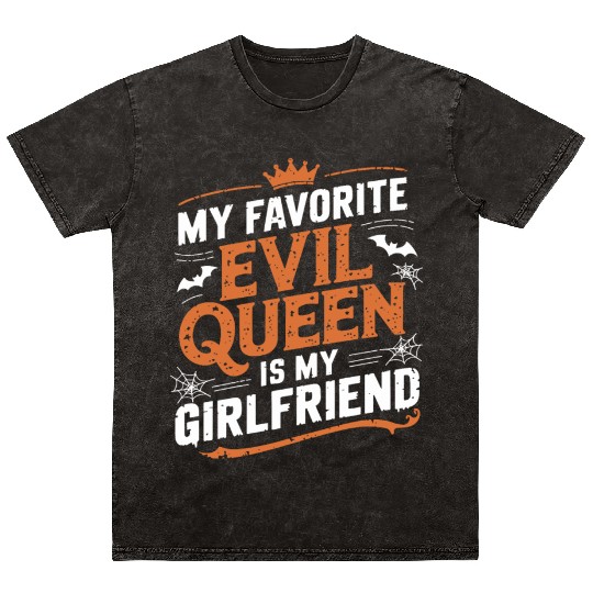 My Favorite Evil Queen Is My Girlfriend Mineral Wash T Shirts