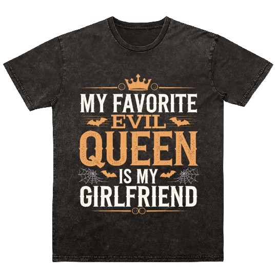 My Favorite Evil Queen Is My Girlfriend Mineral Wash T Shirts