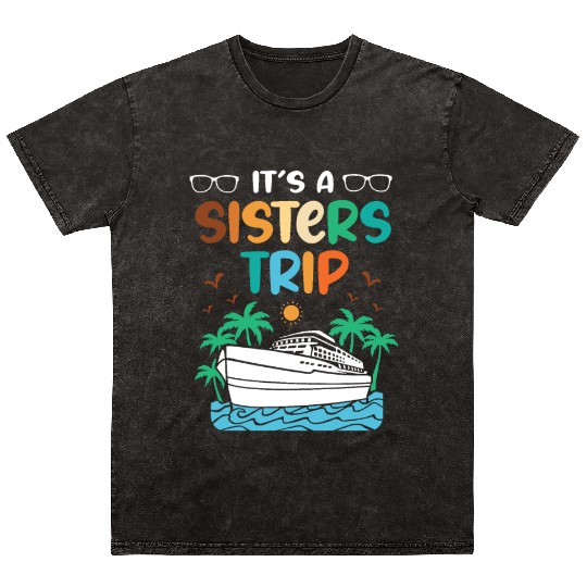 Mediterranean Cruising Vacation Its A Sisters Trip Mineral Wash T Shirts