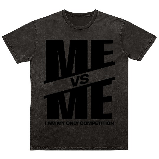 Me vs Me I Am My Only Competition Cool Gym Lover Mineral Wash T Shirts