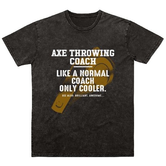 Axe Throwing Coach Like a Normal Coach Axe Thrower Mineral Wash T Shirts